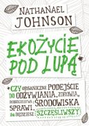 Ok�adka - Eko�ycie pod lup�. Czy organiczne podej�cie do od�ywiania, zdrowia, rodzicielstwa i �rodowiska sprawi, �e b�dziesz szcz�liwszy
