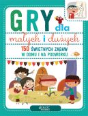 Okładka książki - Gry dla małych i dużych. 150 świetnych zabaw na podwórku i w domu