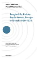 Okładka - Rozgłośnia Polska Radia Wolna Europa w latach 1950–1975