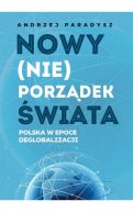 Okadka - Nowy (nie)porzdek wiata. Polska w epoce deglobalizacji
