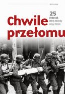 Okadka ksizki - Chwile przeomu. 25 wydarze, ktre zmieniy dzieje Polski