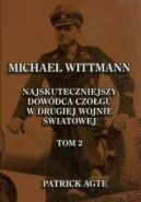 Okadka ksizki - Michael Wittmann: Najsynniejszy dowdca czogu w drugiej wojnie wiatowej oraz Tygrysy z Leibstandarte SS Adolf Hitler: Tom 2