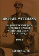 Okładka - Michael Wittmann: Najsłynniejszy dowódca czołgu w drugiej wojnie światowej oraz Tygrysy z Leibstandarte SS Adolf Hitler: Tom 2