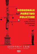 Ok�adka - Doskona�e pa�stwo policyjne. Wyprawa w g��b chi�skiej inwigilacyjnej dystopii
