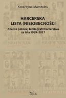 Okadka ksizki - Harcerska lista (nie)obecnoci. Analiza polskiej bibliografii harcerstwa za lata 1989-2017