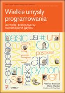Ok�adka - Wielkie umys�y programowania. Jak my�l� i pracuj� tw�rcy najwa�niejszych j�zyk�w 