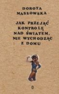 Okładka ksiązki - Jak przejąć kontrolę nad światem, nie wychodząc z domu