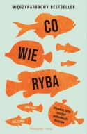 Okadka - Co wie ryba. Prywatne ycie naszych podwodnych kuzynw