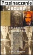 Okładka - Przeinaczanie Jezusa. Kto i dlaczego zmieniał Biblię