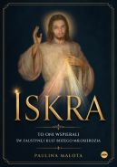 Ok�adka - Iskra. To oni wspierali �w. Faustyn� i kult Bo�ego mi�osierdzia