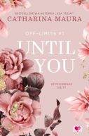 Okładka ksiązki - Until You. Aż pojawiłaś się ty. Off-Limits. Tom 1