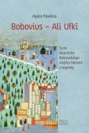 Okadka - Bobovius  Ali Ufk. ycie Wojciecha Bobowskiego midzy faktami a legend. W wietle wspomnie zawartych midzy wierszami Serai Enderum (1665) oraz polskich rde archiwalnych