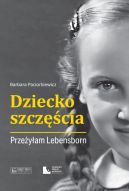 Ok�adka - Dziecko szcz�cia. Prze�y�am Lebensborn