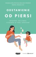 Okładka - Odstawienie od piersi. Świadomie, bez stresu, w zgodzie ze sobą i dzieckiem