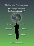 Okadka ksiki - Dlaczego musisz by sceptyczny? Antyporadnik