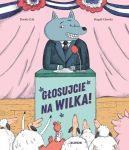 Okładka książki - Głosujcie na Wilka!