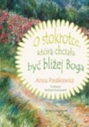 Ok�adka ksi�zki - O stokrotce, kt�ra chcia�a by� bli�ej Boga