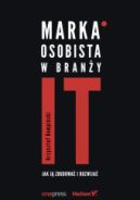 Okładka - Marka osobista w branży IT. Jak ją zbudować i rozwijać