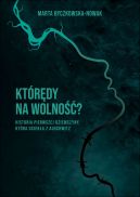 Okadka - Ktrdy na wolno ? Historia pierwszej dziewczyny, ktra ucieka z Auschwitz