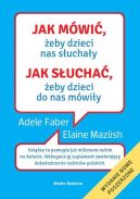 Okładka książki - Jak mówić, żeby dzieci nas słuchały. Jak słuchać, żeby dzieci do nas mówiły