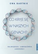 Okładka książki - Co kryje się w naszych genach? Największa łamigłówka ludzkości