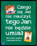 Okładka - Czego Jaś się nie nauczy, tego Jan nie będzie umiał. Zbiór przysłów i powiedzeń z wyjaśnieniami dla dzieci. Oprawa twarda
