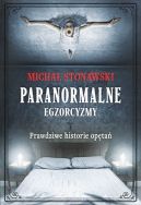 Okadka ksizki - Paranormalne. Egzorcyzmy. Prawdziwe historie opta