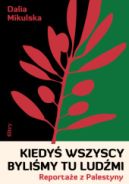 Ok�adka - Kiedy� wszyscy byli�my tu lud�mi. Reporta�e z Palestyny