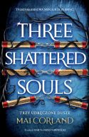 Ok�adka - Broken Blades (#3). Trzy Udr�czone Dusze. Three Shattered Souls. The Broken Blades. Tom 3