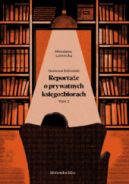 Ok�adka ksi�zki - Domowe biblioteki. Reporta�e o prywatnych ksi�gozbiorach tom 2