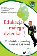 Okadka ksiki - Edukacja maego dziecka. Przedszkole - przemiany instytucji i jej funkcji. Tom 8