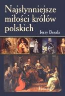 Okładka - Najsłynniejsze miłości królów polskich