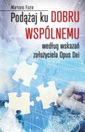 Okadka - Podaj ku dobru wsplnemu wedug wskaza zaoyciela Opus Dei