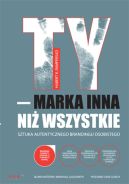 Okadka - TY - marka inna ni wszystkie. Sztuka autentycznego brandingu osobistego