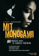 Ok�adka - Mit monogamii. Jak poradzi� sobie ze zdrad� partnera