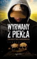 Ok�adka - Wyrwany z piek�a. �wiadectwo narkomana