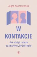 Okładka - W kontakcie. Jak ułożyć relacje ze zmarłymi, by żyć lepiej
