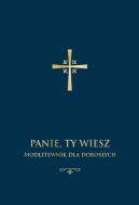 Okładka - Panie, Ty wiesz. Modlitewnik dla dorosłych