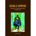 Okadka - Echo z Afryki. Pamitniki z wypraw przez Sahar do jeziora Czad