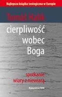 Okadka ksizki - Cierpliwo wobec Boga. Spotkanie wiary z niewiar