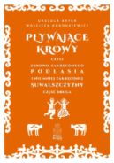 Ok�adka - P�ywaj�ce krowy, czyli zdrowo zakr�conego Podlasia i nie mniej zakr�conej Suwalszczyzny. Cz�� druga