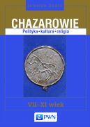 Okładka - Chazarowie. Polityka, kultura, religia. VII-XI wiek
