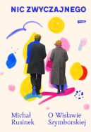 Ok�adka ksi�zki - Nic zwyczajnego. O Wis�awie Szymborskiej