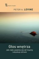 Okładka - Głos wnętrza. Jak ciało uwalnia się od traumy i odzyskuje zdrowie