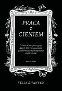 Okładka - Praca z cieniem. Dziennik motywacyjny, dzięki któremu poznasz, przekroczysz i zintegrujesz swoje cienie