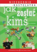 Okadka ksiki - Jak zosta kim? Niezbdnik nastolatka