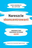 Okadka - Nareszcie skoncentrowani. Innowacyjny program leczenia ADHD
