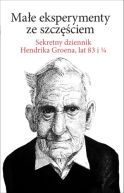 Ok�adka - Ma�e eksperymenty ze szcz�ciem. Sekretny dziennik Hendrika Groena, lat 83 i 1/4