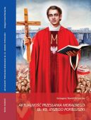 Ok�adka - Aktualno�� przes�ania moralnego b�. ks. Jerzego Popie�uszki w perspektywie przemian spo�ecznych w Polsce po 1989 roku