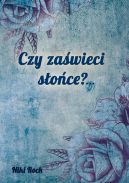 Ok�adka - Czy za�wieci s�o�ce?...